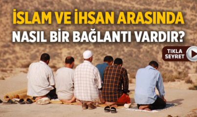 İslam ve İhsan Arasındaki Bağlantı