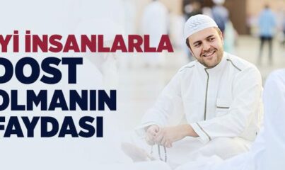 İyi İnsanlarla Dost Olmanın Faydası