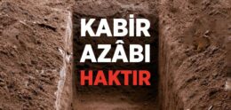 Kabir Azâbı Haktır