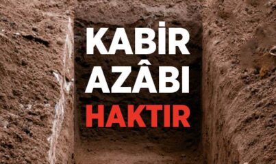 Kabir Azâbı Haktır