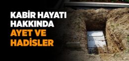 Kabir Hayatı ile İlgili Ayet ve Hadisler