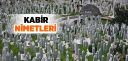 Kabir Nimetleri Nelerdir?