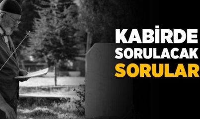 Kabirde Sorulacak Sorular Nelerdir?