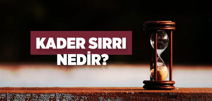 Kader Sırrı Nedir?