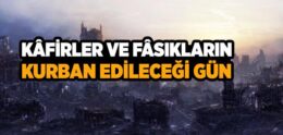 Kafirler ve Fasıkların Kurban Edileceği Gün