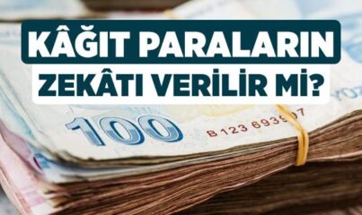 Kağıt Paraların Zekatı Verilir mi?