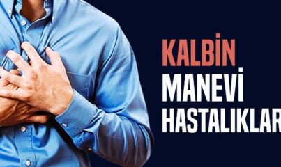 Kalbin Manevi Hastalıkları