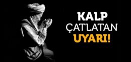 Kalp Çatlatan Uyarı!