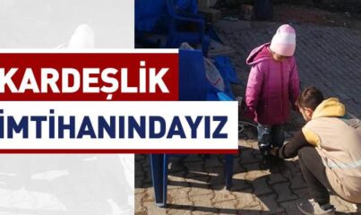 Kardeşiik İmtihanındayız