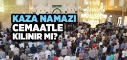 Kaza Namazı Cemaatle Kılınır mı?