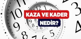 Kaza ve Kader Nedir?