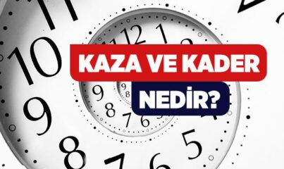 Kaza ve Kader Nedir?