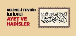 Kelime-i Tevhid (la İlahe İllallah) İle İlgili Ayet ve Hadisler