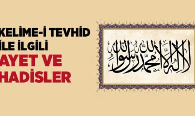 Kelime-i Tevhid (la İlahe İllallah) İle İlgili Ayet ve Hadisler