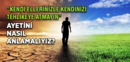 Kendi Ellerinizle Kendinizi Tehlikeye Atmayın Ne Demek?