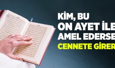 "Kim, Bu On Ayet İle Amel Ederse Cennete Girer" Hadisi