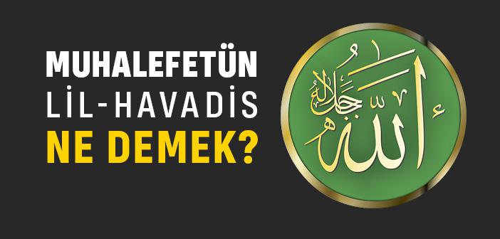 Kısaca Muhalefetün Lil Havadis Nedir?