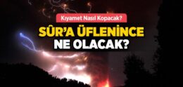 Kıyamet Nasıl Olacak?