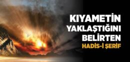 Kıyametin Yaklaştığını Belirten Hadis-i Şerif