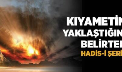 Kıyametin Yaklaştığını Belirten Hadis-i Şerif