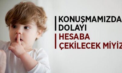 Konuşmamızdan Dolayı Hesaba Çekilecek Miyiz?