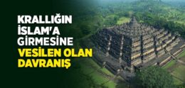 Krallığın İslam’a Girmesine Vesilen Olan Davranış