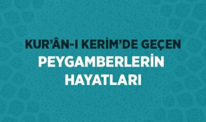 Kur’an’da Geçen Peygamberlerin Hayatı