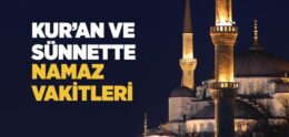 Kur’an ve Sünnete Göre Namaz Vakitleri