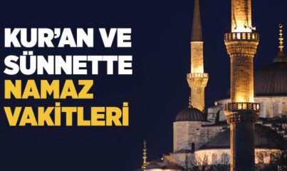 Kur’an ve Sünnete Göre Namaz Vakitleri