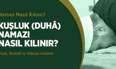 Kuşluk (Duhâ) Namazı Nasıl Kılınır?