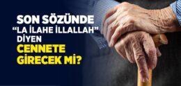 “La İlahe İllallah” Diyen Cennete Girecek mi?