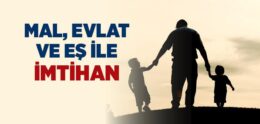 Mal, Evlat ve Eşler İmtihan İçindir