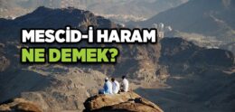 Mescid-i Haram Nedir, Nerededir?