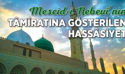 Mescid-i Nebevî'nin Tamiratına Gösterilen Hassasiyet