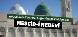 Mescidi Nebevi Nedir, Nerede? Mescidi Nebevi’nin Özellikleri