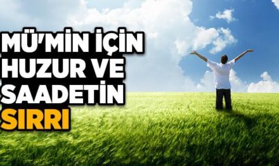 Müʼmin İçin Huzur ve Saadetin Sırrı