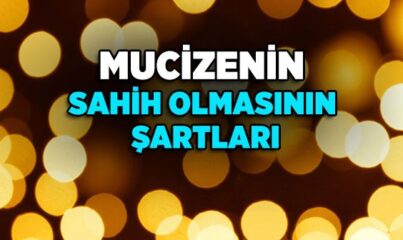 Mucize Nedir? Mucizenin Sahih Olmasının Şartları