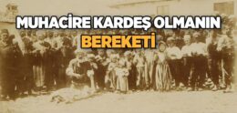 Muhacire Kardeş Olmanın Bereketi