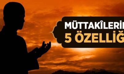 Müttakîlerin Özellikleri Nelerdir?