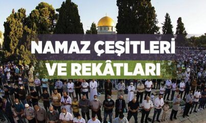 Namaz Çeşitleri ve Rekâtları