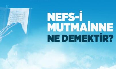 Nefs-i Mutmainne Ne Demek?