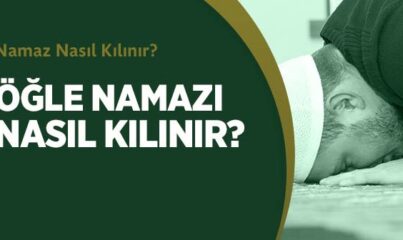 Öğle Namazı Nasıl Kılınır?