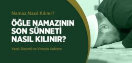 Öğle Namazının Son Sünneti Nasıl Kılınır?