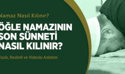 Öğle Namazının Son Sünneti Nasıl Kılınır?