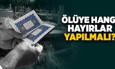 Ölen Kişinin Arkasından Ne Yapılır Ne Yapılmaz?