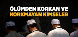 Ölümden Kimler Korkmaz?