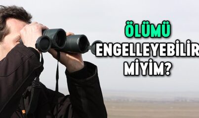 Ölümü Engelleyebilir Miyim?