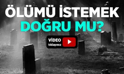 Ölümü İstemek Doğru mu?