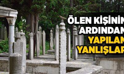 Ölünün Ardından Yapılan Yanlışlar