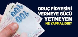 Oruç Fidyesini Vermeye Gücü Yetmeyen Ne Yapmalıdır?